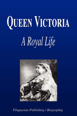 Book cover for Queen Victoria - A Royal Life (Biography)