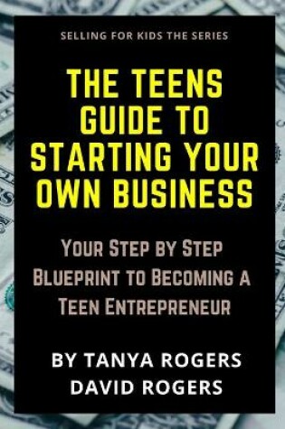 Cover of The Teens Guide to Starting Your Own Business