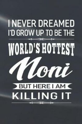 Cover of I Never Dream I'd Grow Up To Be The World's Hottest Noni But Here I Am Killing It