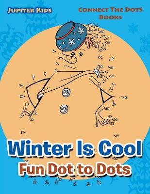 Book cover for Winter Is Cool Fun Dot to Dots