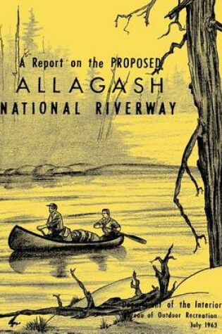 Cover of A Report on the Proposed Allagash National Riverway