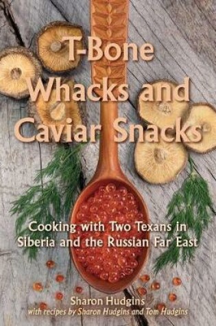 Cover of T-Bone Whacks and Caviar Snacks