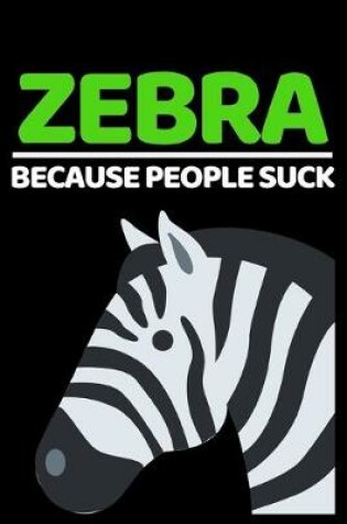 Cover of Zebra Because People Suck