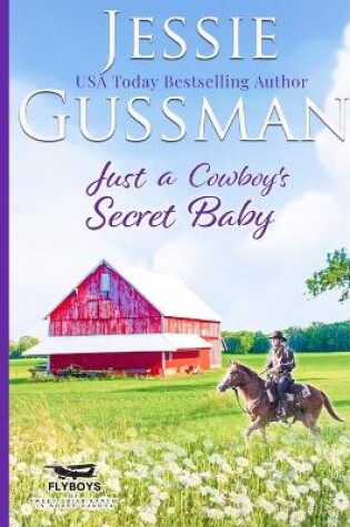 Cover of Just a Cowboy's Secret Baby (Sweet Western Christian Romance Book 6) (Flyboys of Sweet Briar Ranch in North Dakota) Large Print Edition