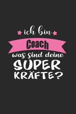 Book cover for Ich Bin Coach Was Sind Deine Superkrafte?