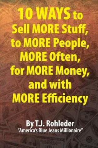 Cover of 10 Ways to Sell More Stuff, to More People, More Often, for More Money, and with More Efficiency