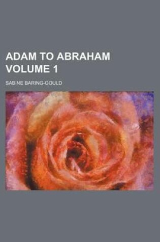 Cover of Adam to Abraham Volume 1