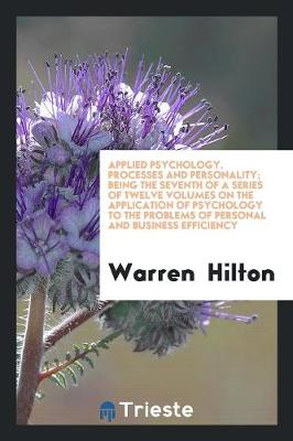 Book cover for Applied Psychology. Processes and Personality; Being the Seventh of a Series of Twelve Volumes on the Application of Psychology to the Problems of Personal and Business Efficiency