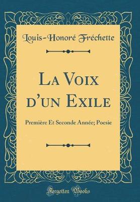 Book cover for La Voix d'un Exile: Première Et Seconde Année; Poesie (Classic Reprint)