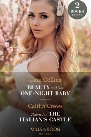 Cover of Beauty And Her One-Night Baby / Claimed In The Italian's Castle