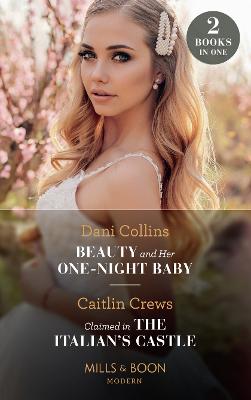 Book cover for Beauty And Her One-Night Baby / Claimed In The Italian's Castle