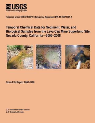 Book cover for Temporal Chemical Data for Sediment, Water, and Biological Samples from the Lava Cap Mine Superfund Site, Nevada County, California?2006?2008