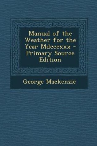 Cover of Manual of the Weather for the Year MDCCCXXX - Primary Source Edition