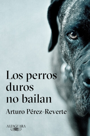 Cover of Los perros duros no bailan / Tough Dogs Don't Dance