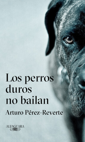 Book cover for Los perros duros no bailan / Tough Dogs Don't Dance