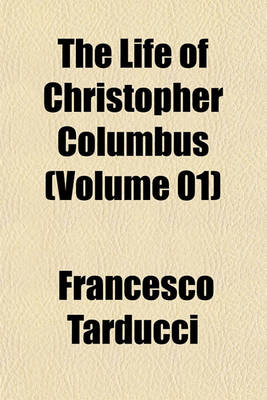 Book cover for The Life of Christopher Columbus (Volume 01)