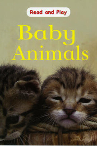 Cover of Read and Play: Baby Animals