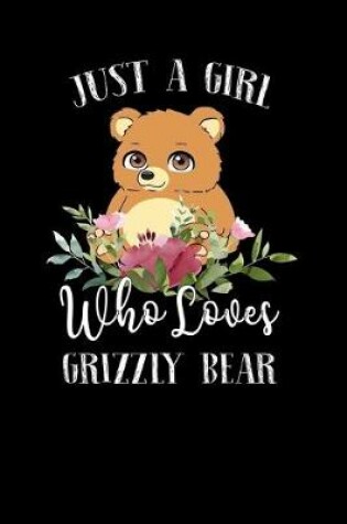 Cover of Just a Girl Who Loves Grizzly Bear