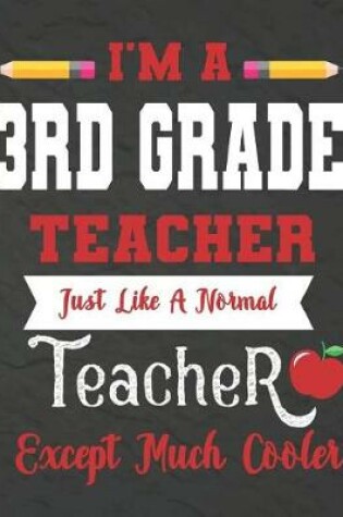 Cover of I'm a 3rd Grade teacher just like a normal teacher except much cooler