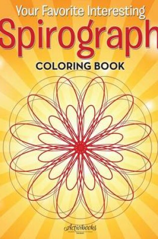 Cover of Your Favorite Interesting Spirograph Coloring Book