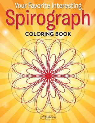 Book cover for Your Favorite Interesting Spirograph Coloring Book