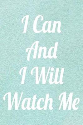 Book cover for I Can And I Will Watch Me