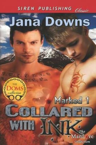 Cover of Collared with Ink [Marked 1] (Siren Publishing Classic Manlove)