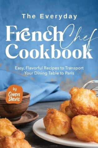 Cover of The Everyday French Chef Cookbook