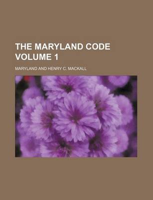 Book cover for The Maryland Code Volume 1