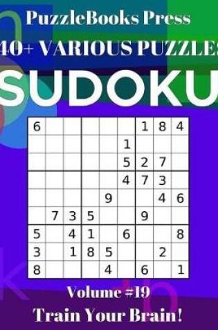 Cover of PuzzleBooks Press Sudoku 140+ Various Puzzles Volume 19