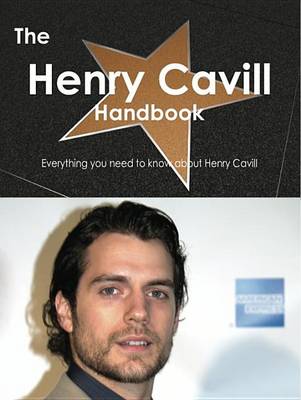 Book cover for The Henry Cavill Handbook - Everything You Need to Know about Henry Cavill