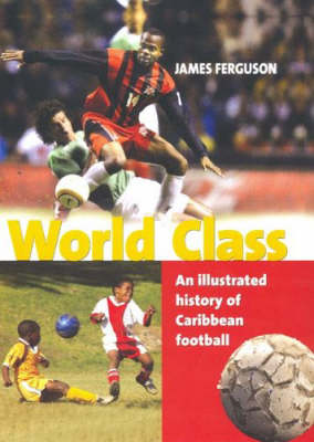 Book cover for World Class: an Illustrated History of Caribbean Football