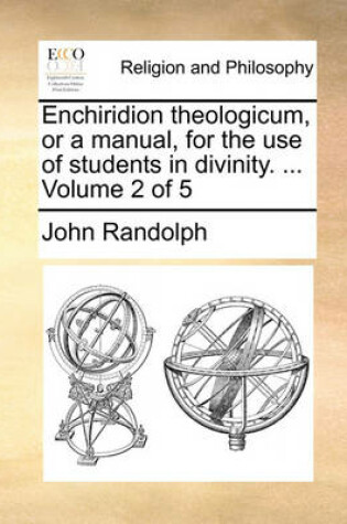 Cover of Enchiridion Theologicum, or a Manual, for the Use of Students in Divinity. ... Volume 2 of 5