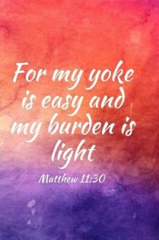 Cover of For my yoke is easy and my burden is light