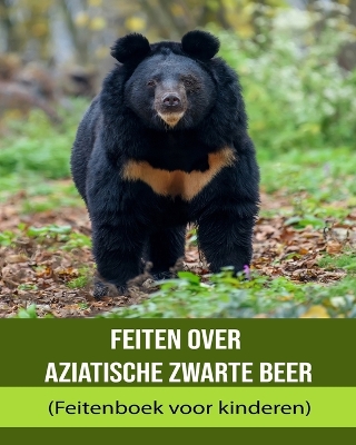 Book cover for Feiten over Aziatische zwarte beer (Feitenboek voor kinderen)