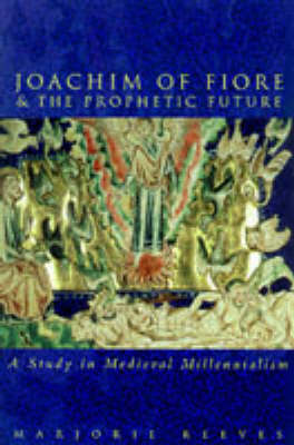 Cover of Joachim of Fiore and the Prophetic Future