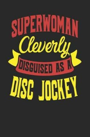 Cover of Superwoman Cleverly Disguised As A Disc Jockey