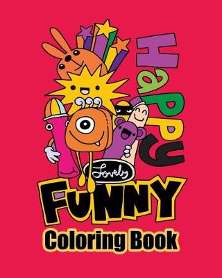 Book cover for Happy Lovely Funny Coloring Book