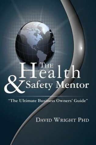 Cover of The Health & Safety Mentor - the Ultimate Business Owners' Guide