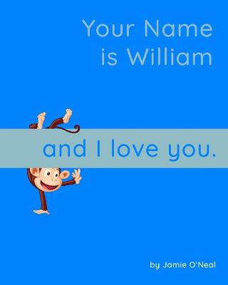 Book cover for Your Name is William and I Love You