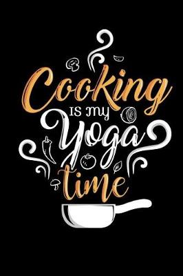 Book cover for Cooking Is My Yoga Time