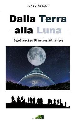 Book cover for Dalla Terra Alla Luna (Illustrato)