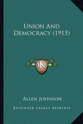 Book cover for Union and Democracy (1915) Union and Democracy (1915)