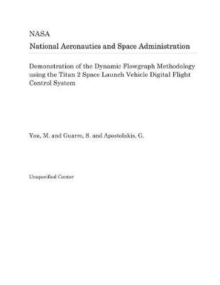 Book cover for Demonstration of the Dynamic Flowgraph Methodology Using the Titan 2 Space Launch Vehicle Digital Flight Control System