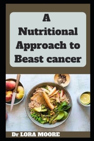 Cover of A Nutritional Approach to Beast cancer