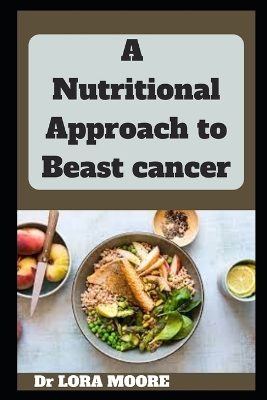 Book cover for A Nutritional Approach to Beast cancer