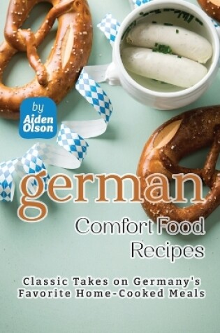 Cover of German Comfort Food Recipes