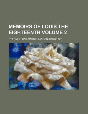 Book cover for Memoirs of Louis the Eighteenth Volume 2