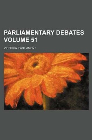 Cover of Parliamentary Debates Volume 51