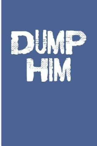 Cover of Dump Him